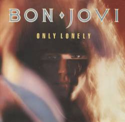 Bon Jovi : Only Lonely